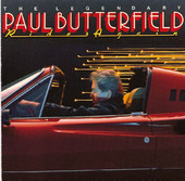 The Legendary Paul Butterfield Rides Again